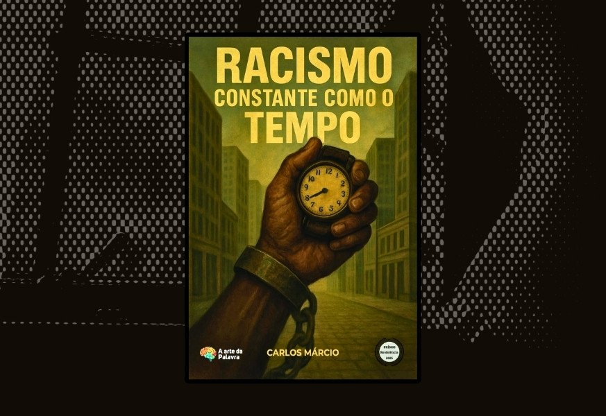 Racismo, Constante como o Tempo por Carlos Márcio (Carlos Márcio Norberto Bicalho)